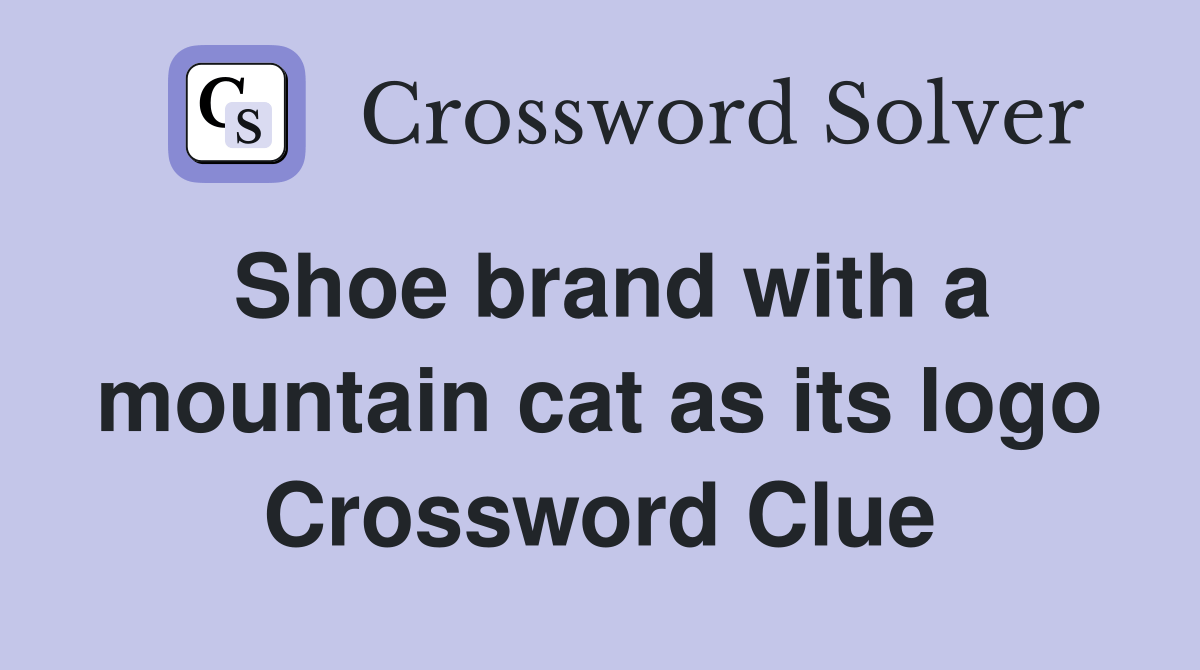 Shoe brand with a mountain cat as its logo Crossword Clue Answers Crossword Solver